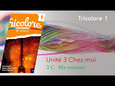 Tricolore 1 Unité3 3C Ma maison Vidéo